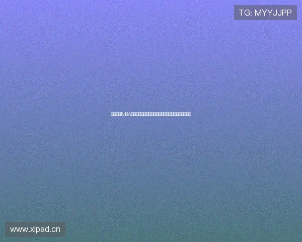 鲸鱼体育NBA直播在线观看平台高清赛事全程实时呈现精彩互动解说